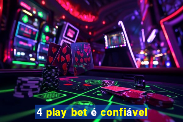 4 play bet é confiável