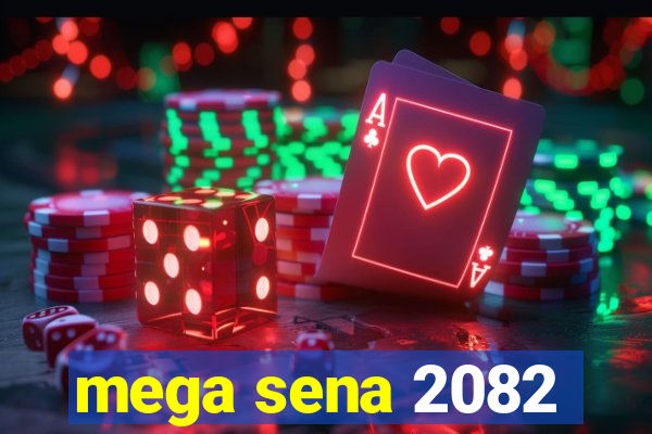 mega sena 2082