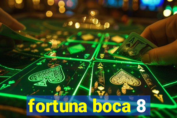 fortuna boca 8