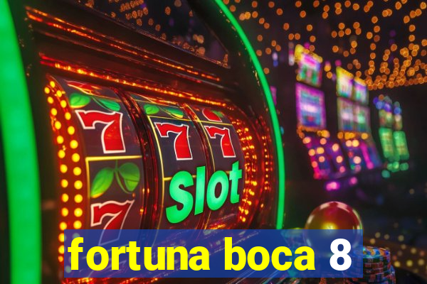 fortuna boca 8