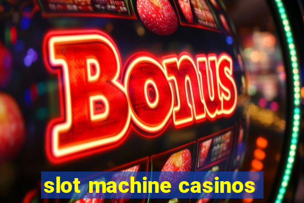 slot machine casinos