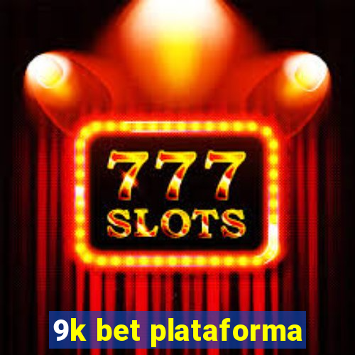 9k bet plataforma