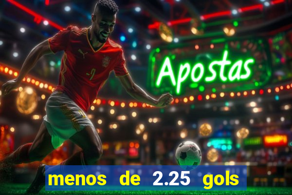 menos de 2.25 gols o que significa