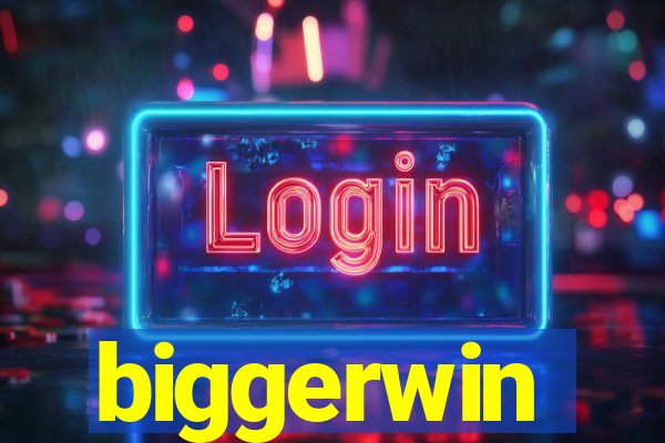 biggerwin