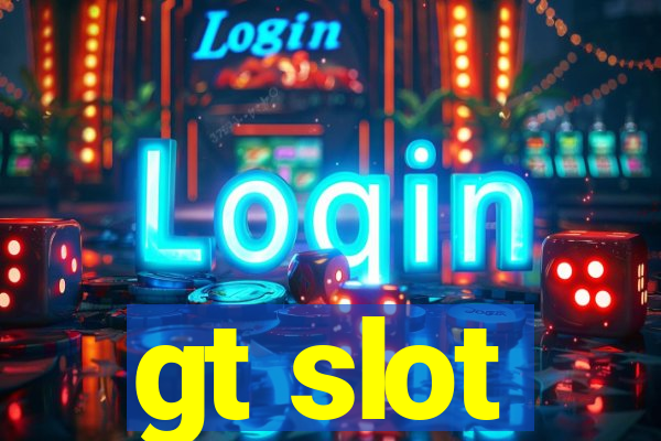 gt slot