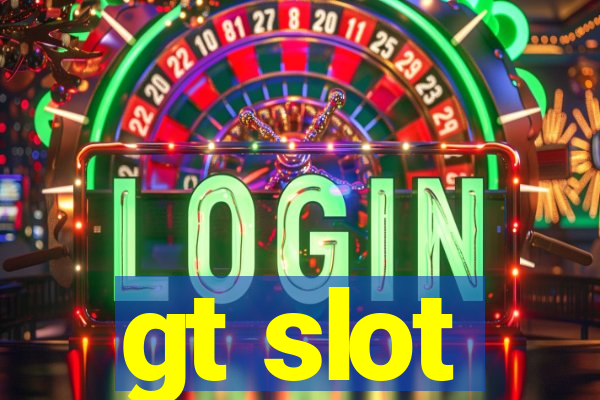 gt slot