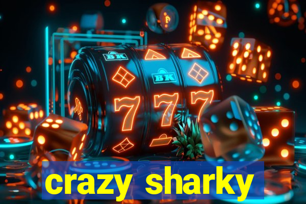 crazy sharky