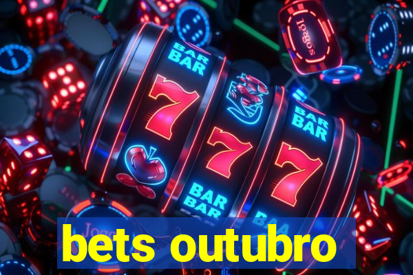 bets outubro