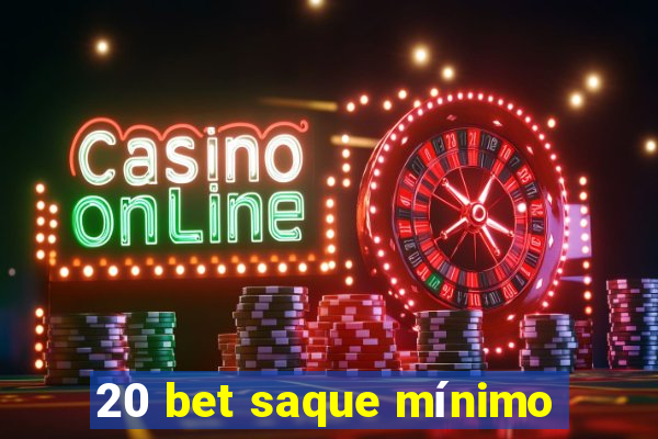 20 bet saque mínimo