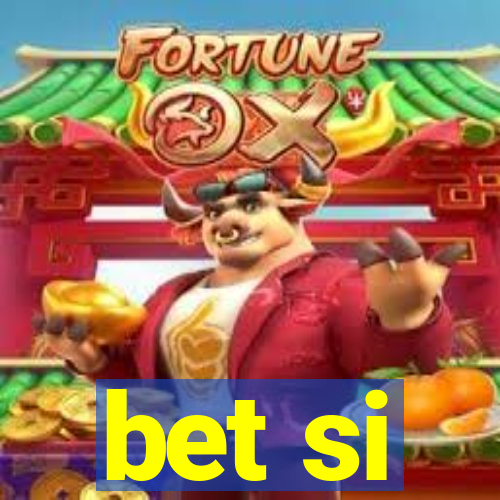 bet si