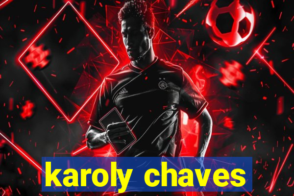 karoly chaves