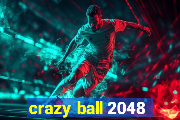 crazy ball 2048