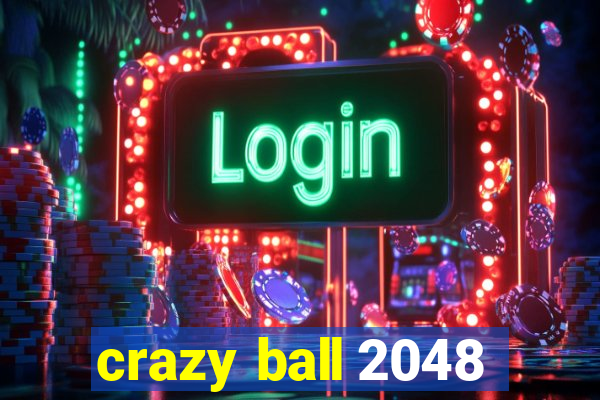 crazy ball 2048