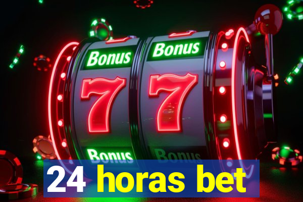 24 horas bet