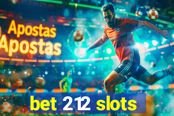 bet 212 slots