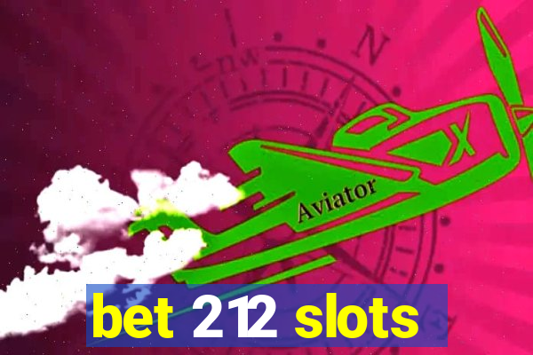 bet 212 slots