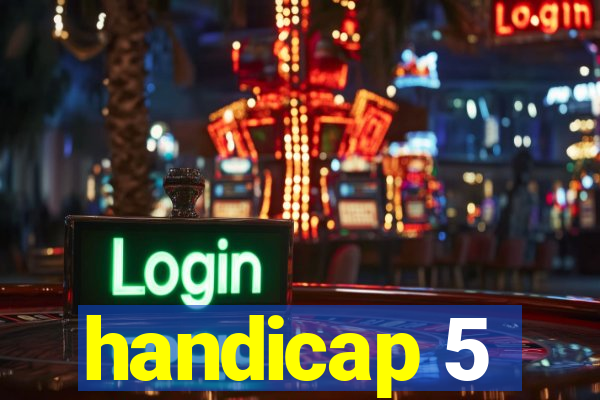 handicap 5