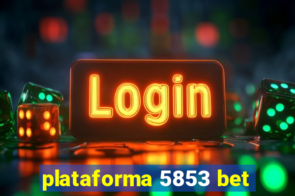 plataforma 5853 bet