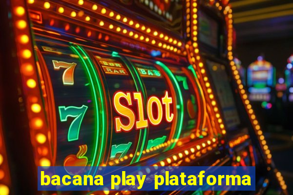 bacana play plataforma