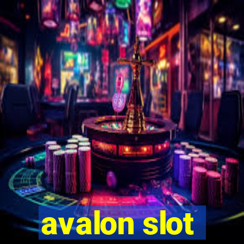 avalon slot