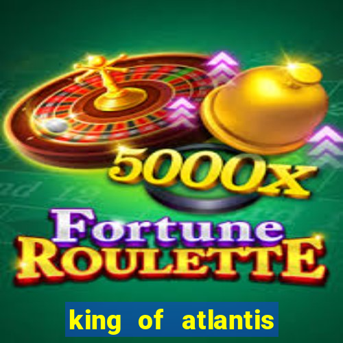 king of atlantis slots free