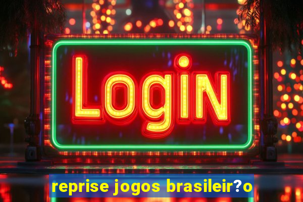 reprise jogos brasileir?o