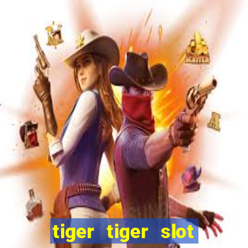 tiger tiger slot free play