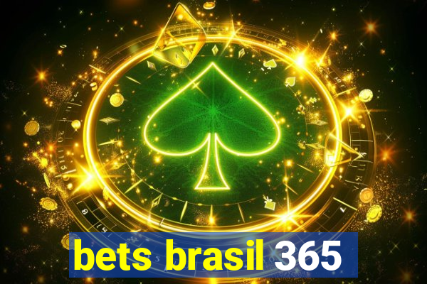 bets brasil 365