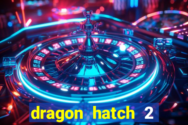 dragon hatch 2 slot demo