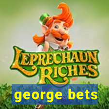 george bets