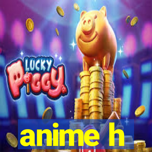 anime h