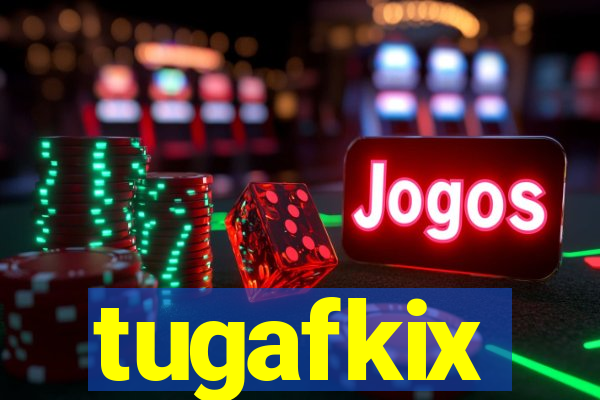 tugafkix