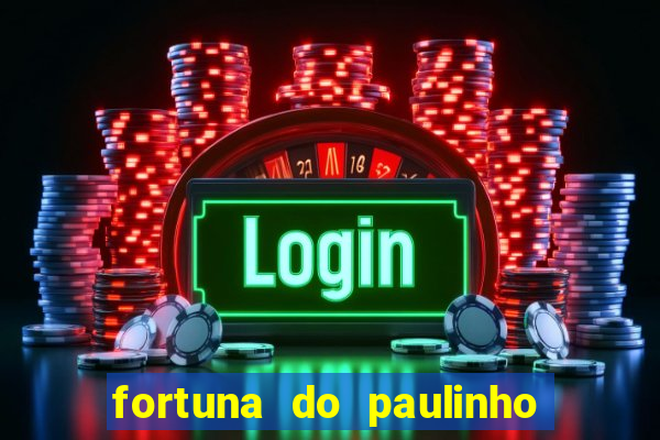 fortuna do paulinho do roupa nova