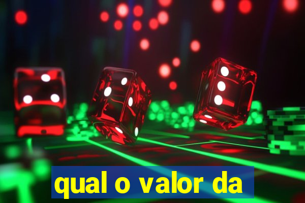 qual o valor da