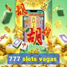 777 slots vagas