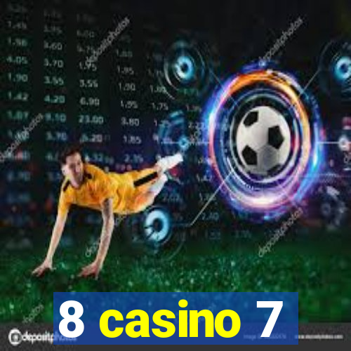 8 casino 7