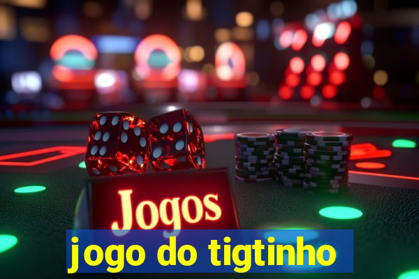 jogo do tigtinho