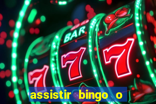 assistir bingo o rei das manhas filme completo dublado