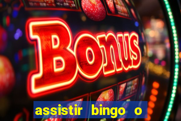 assistir bingo o rei das manhas filme completo dublado