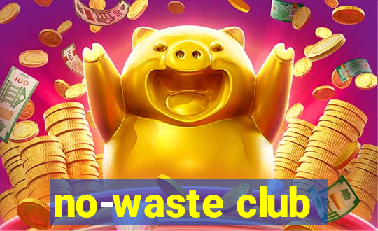 no-waste club