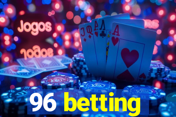 96 betting