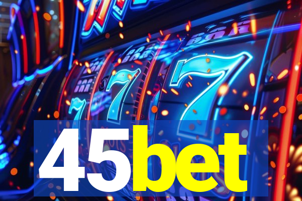 45bet