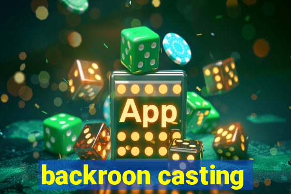 backroon casting