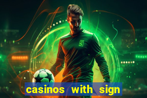 casinos with sign up bonus