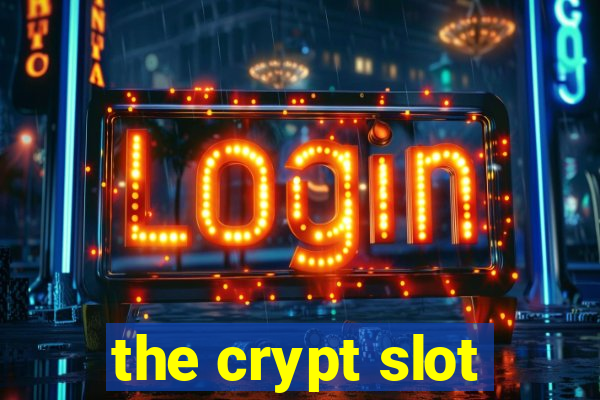 the crypt slot