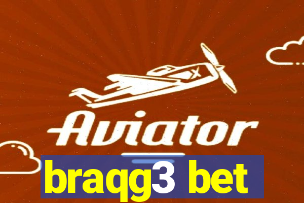 braqg3 bet