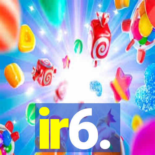 ir6.