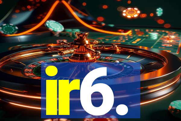 ir6.