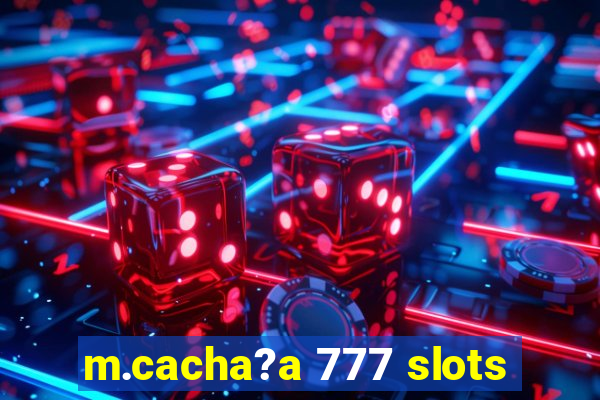 m.cacha?a 777 slots