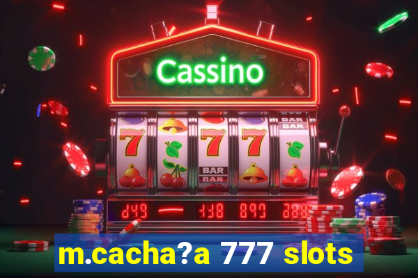 m.cacha?a 777 slots